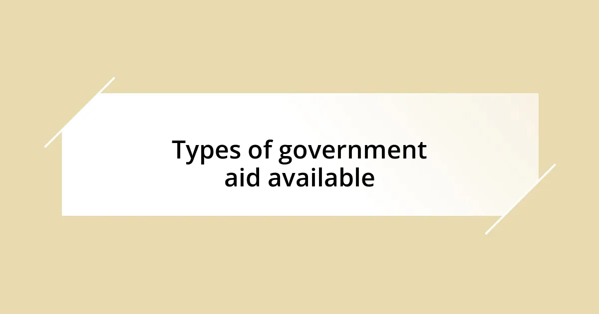 Types of government aid available