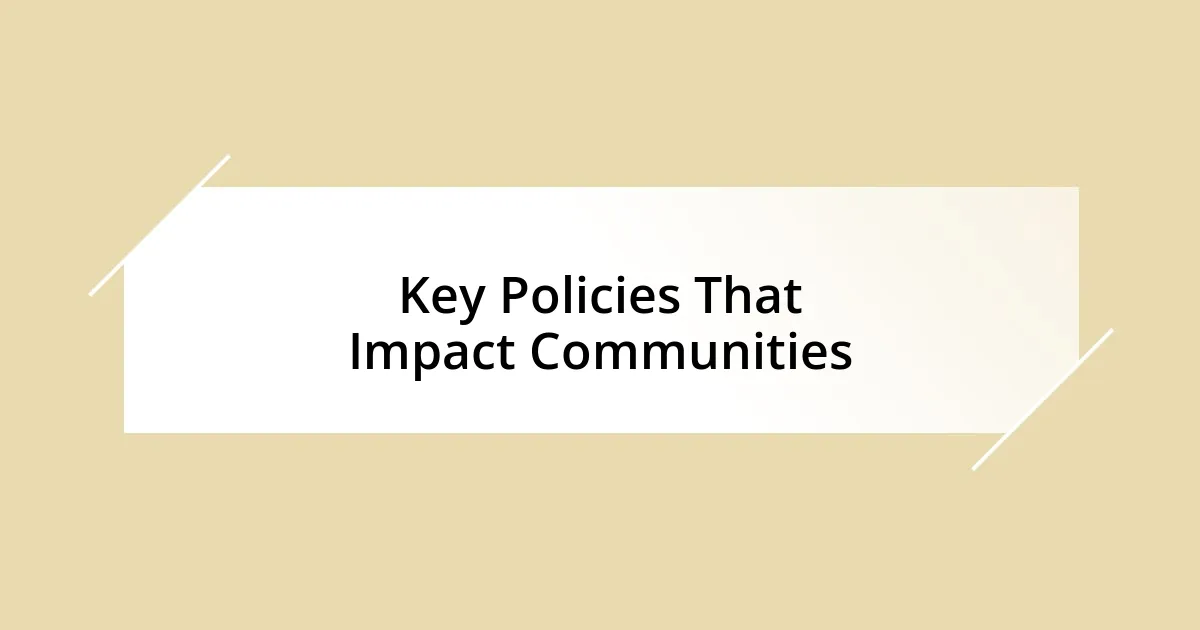 Key Policies That Impact Communities