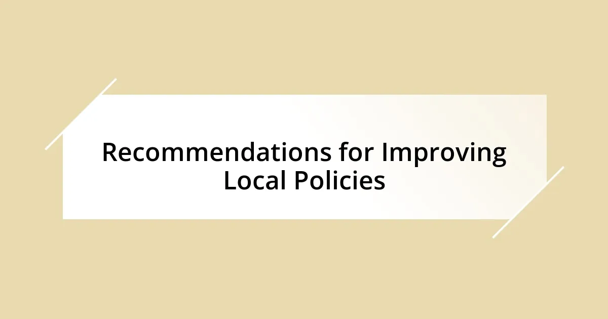 Recommendations for Improving Local Policies