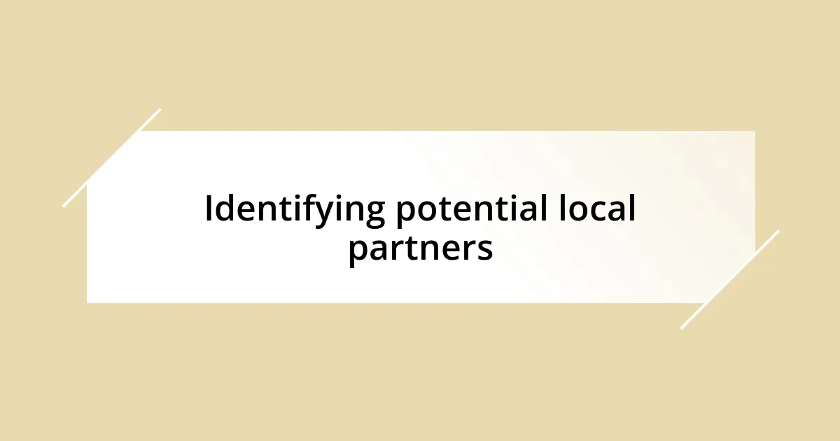 Identifying potential local partners