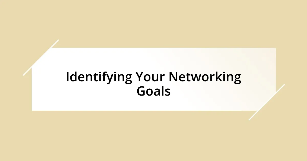 Identifying Your Networking Goals