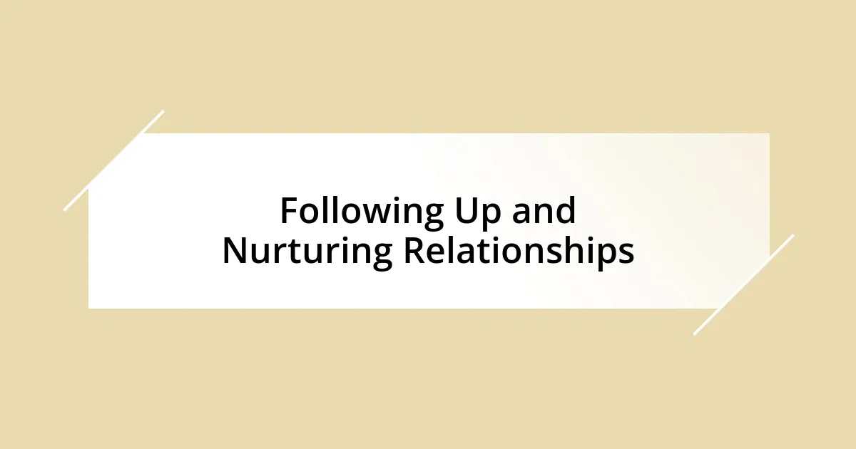 Following Up and Nurturing Relationships