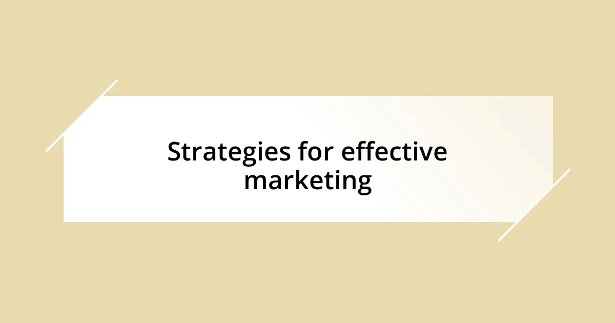 Strategies for effective marketing