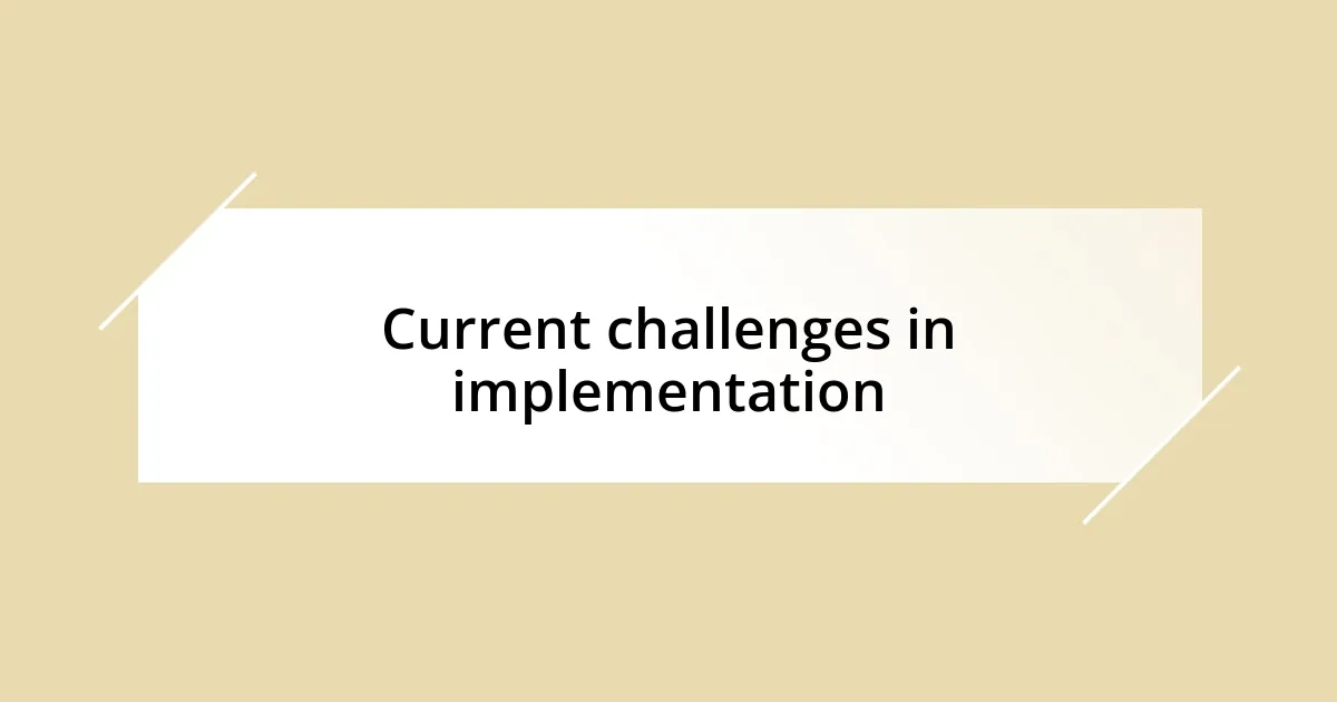 Current challenges in implementation