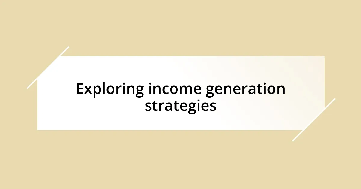 Exploring income generation strategies