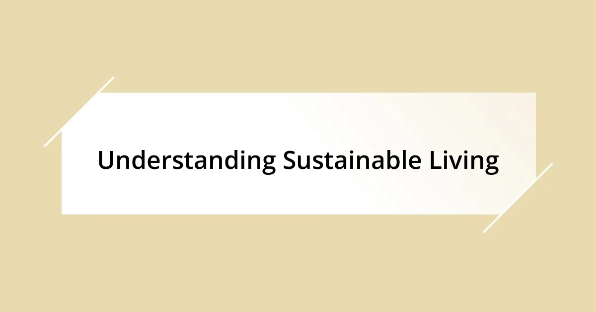 Understanding Sustainable Living