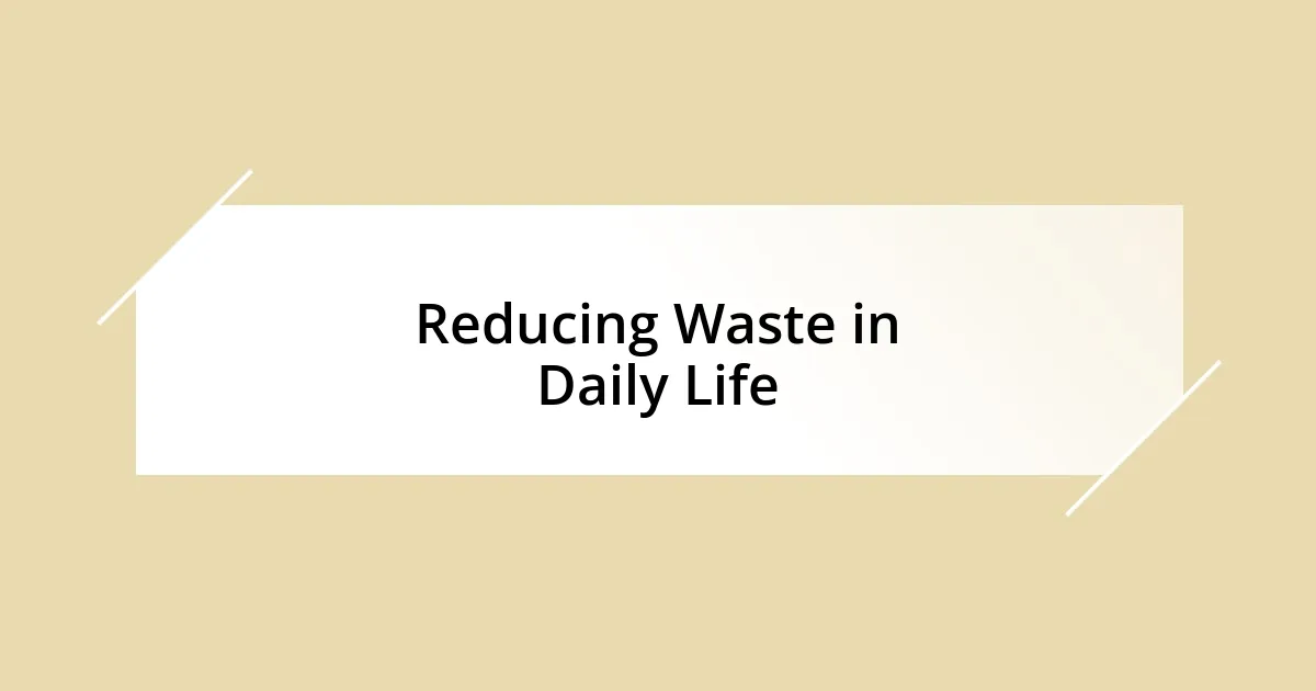 Reducing Waste in Daily Life