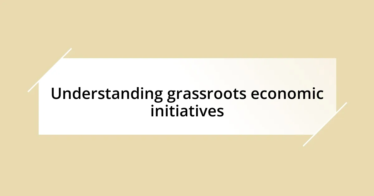 Understanding grassroots economic initiatives