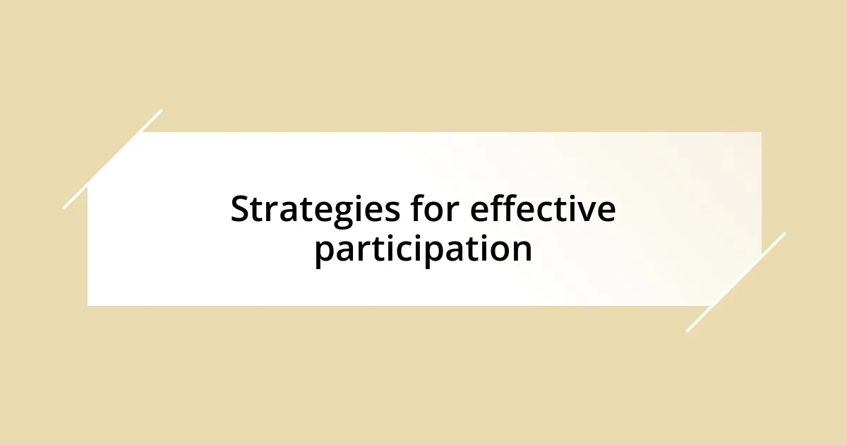 Strategies for effective participation