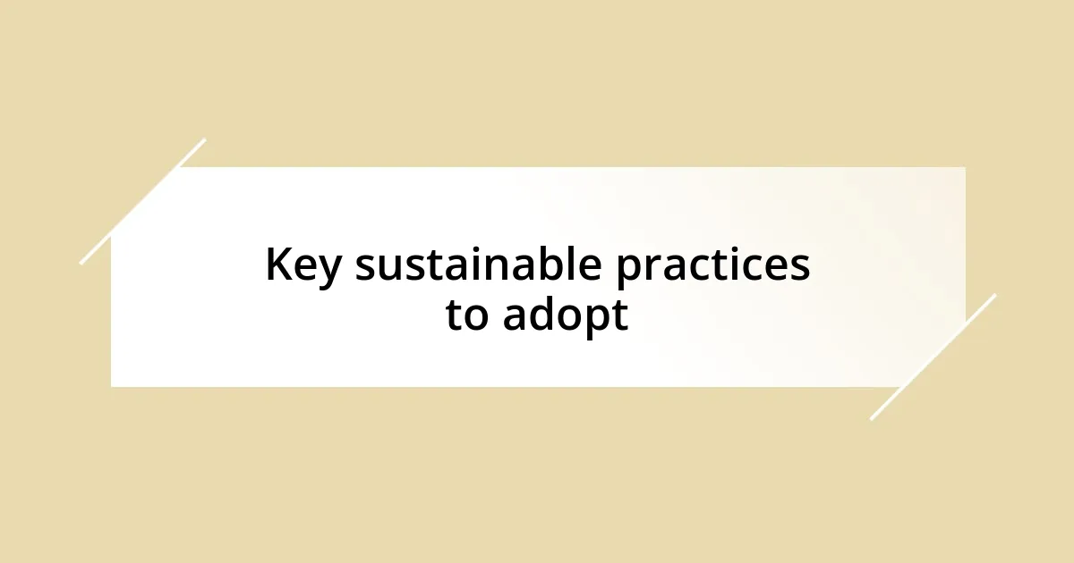 Key sustainable practices to adopt