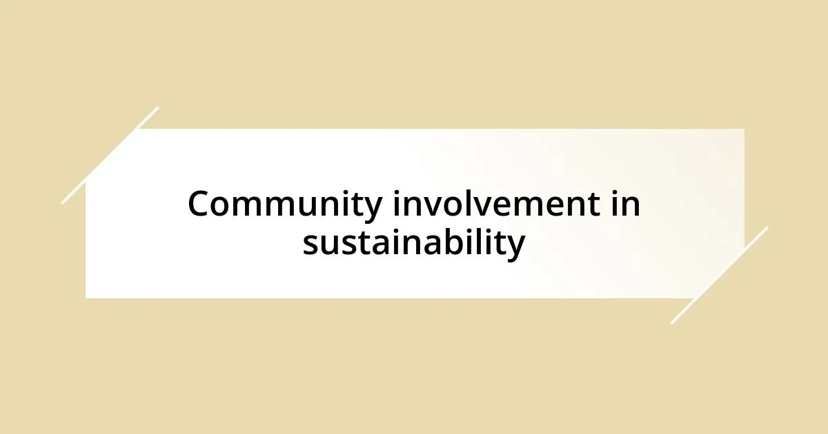 Community involvement in sustainability