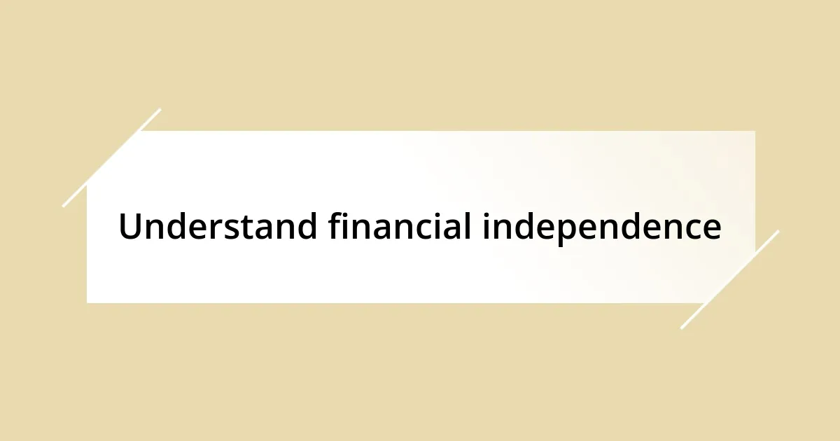 Understand financial independence