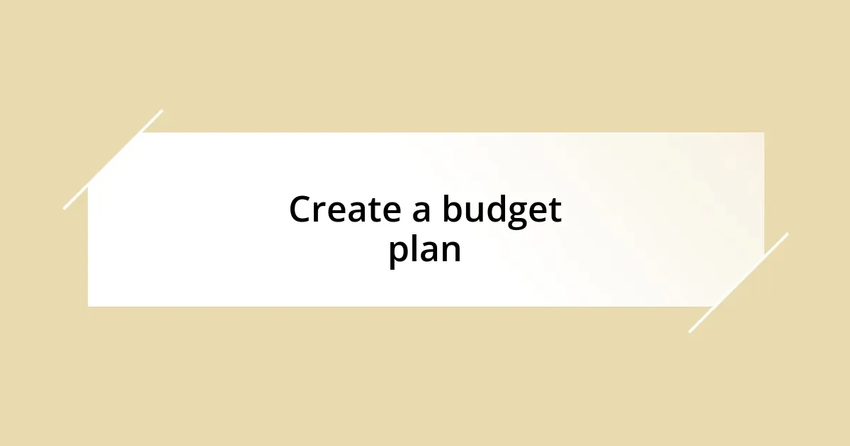 Create a budget plan