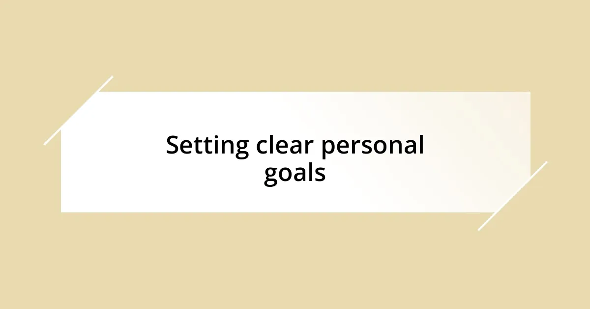 Setting clear personal goals