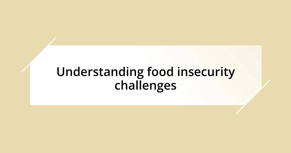 Understanding food insecurity challenges