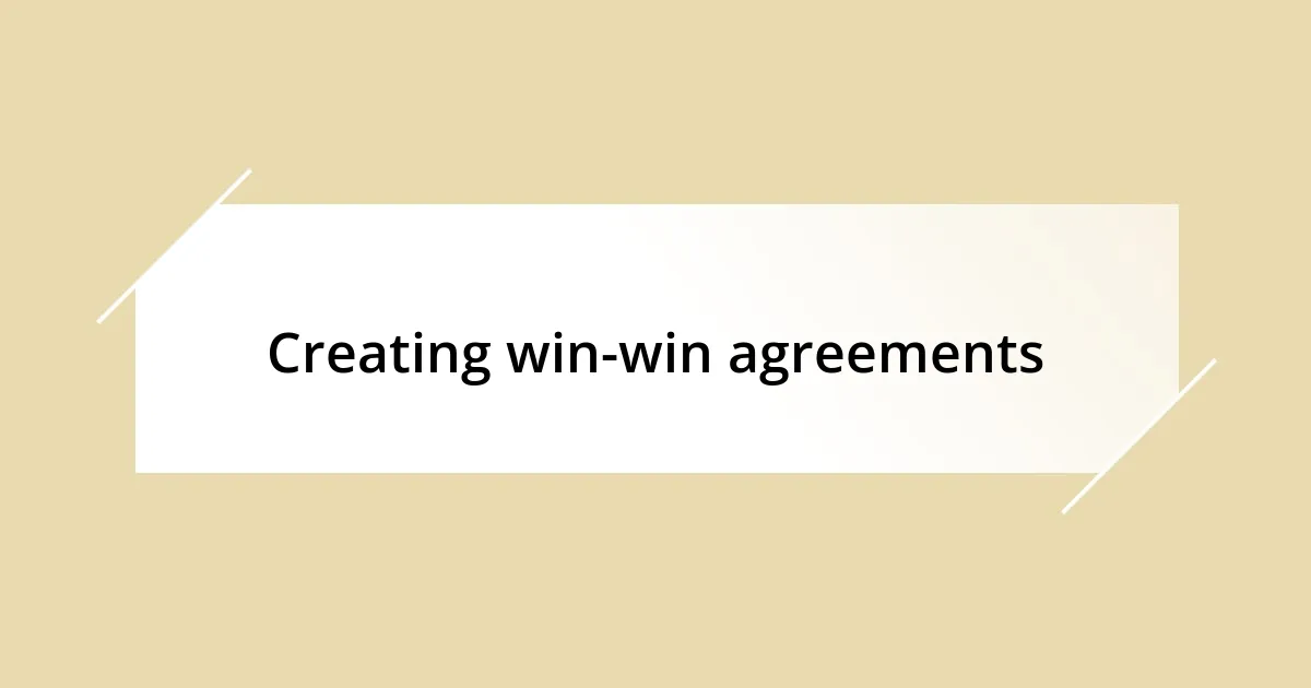 Creating win-win agreements