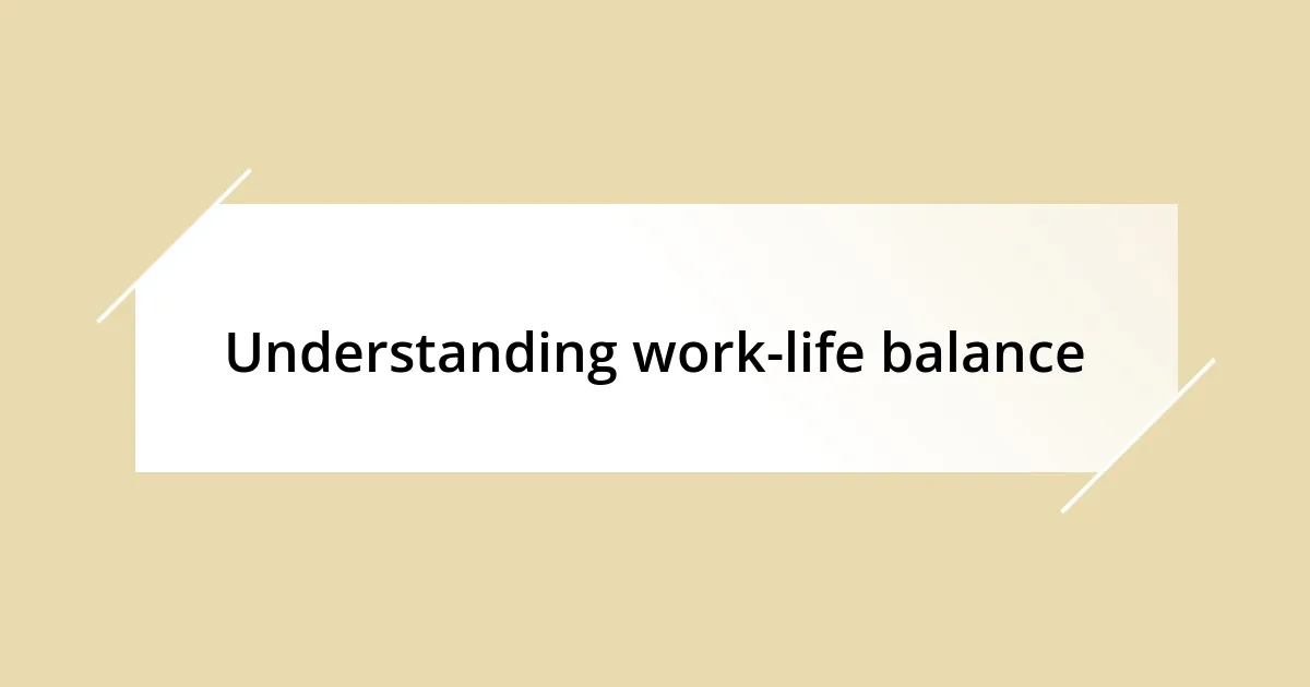 Understanding work-life balance