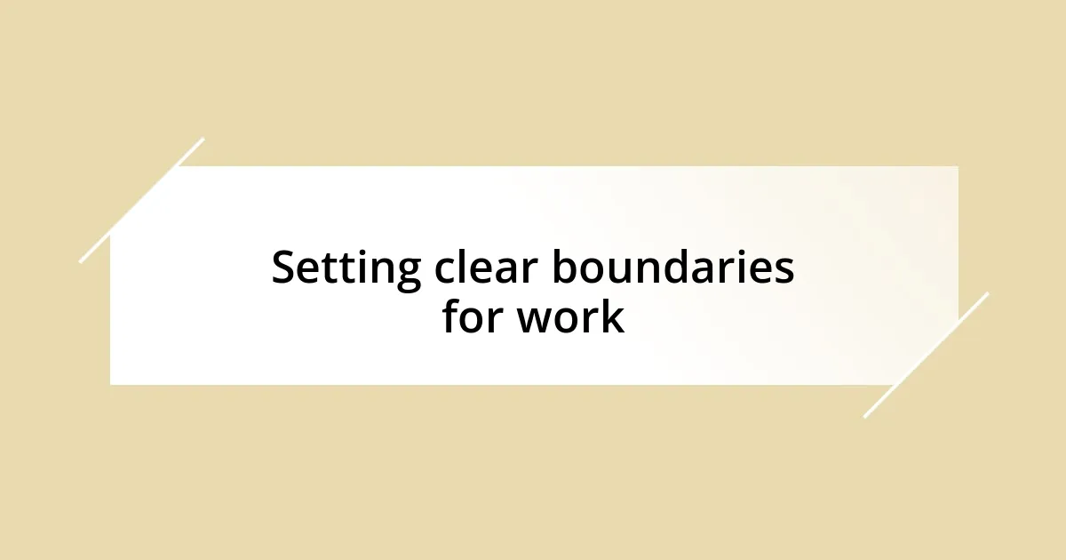 Setting clear boundaries for work