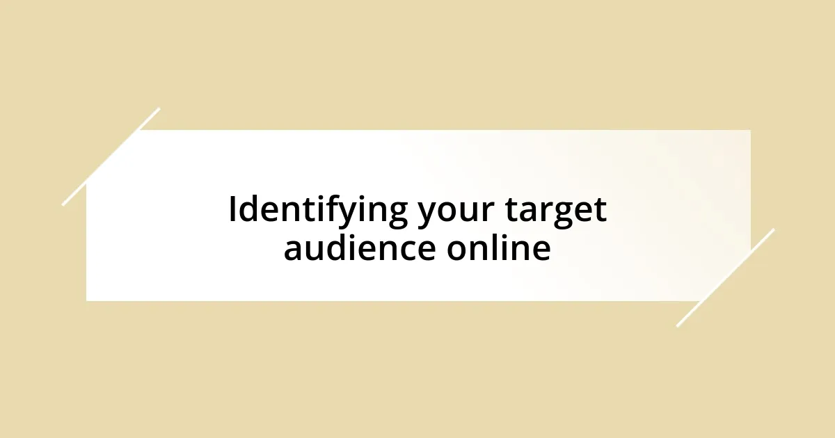 Identifying your target audience online