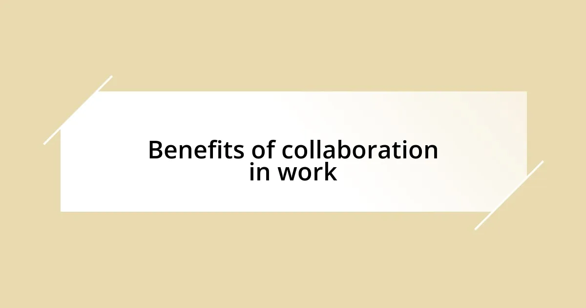 Benefits of collaboration in work