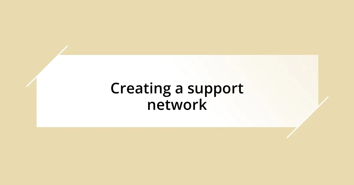 Creating a support network