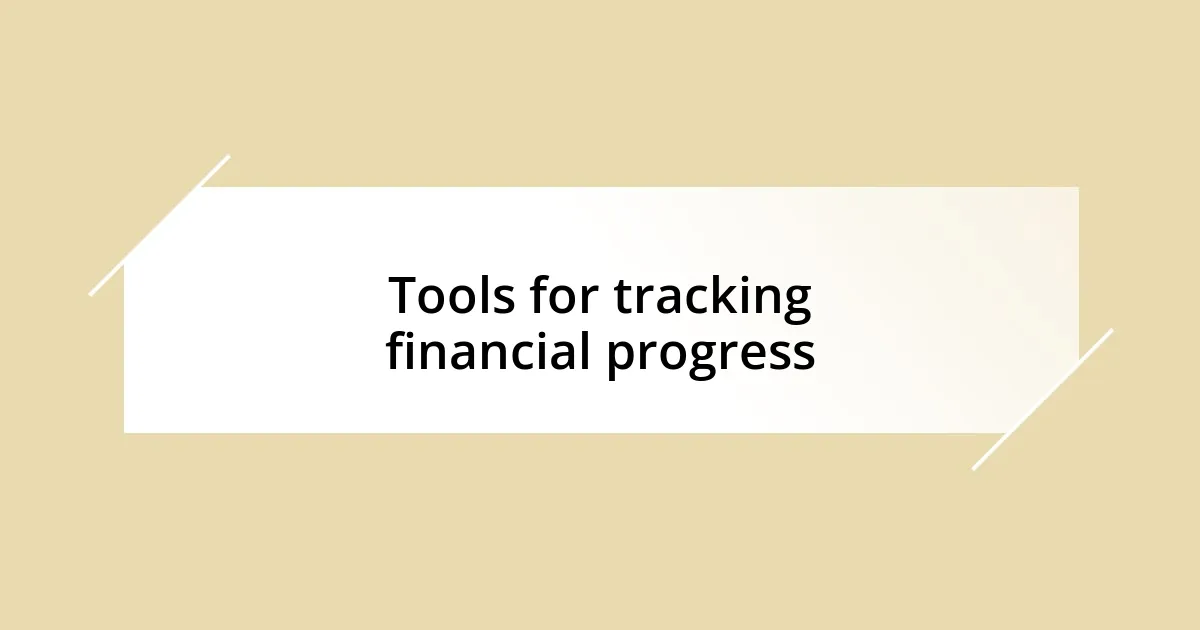 Tools for tracking financial progress