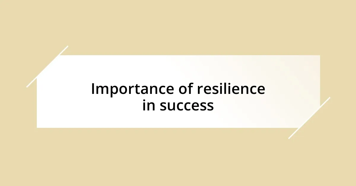 Importance of resilience in success