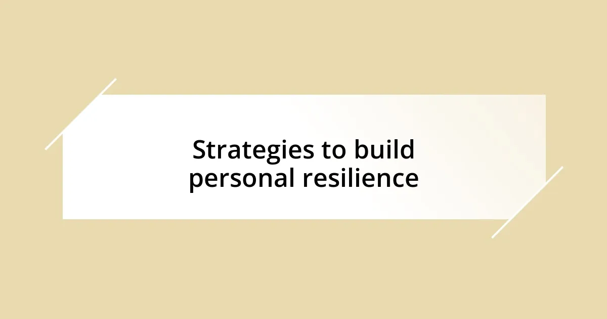 Strategies to build personal resilience