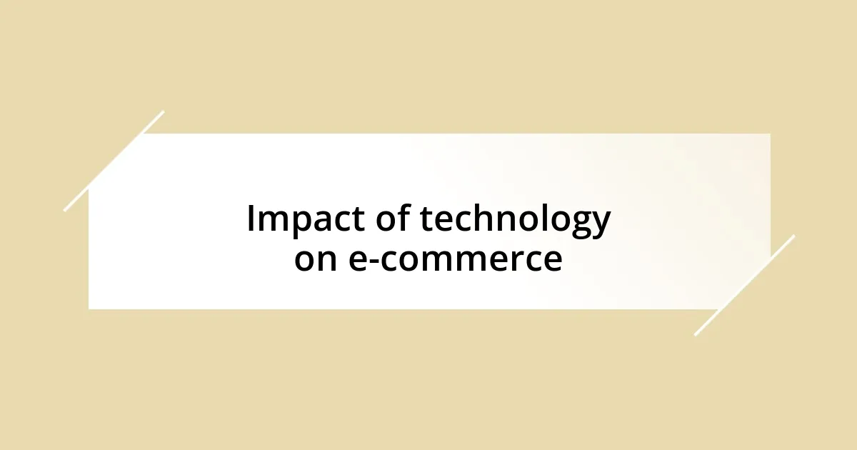 Impact of technology on e-commerce