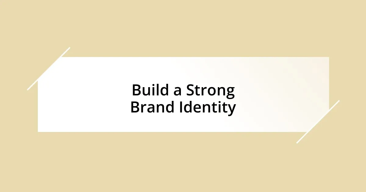 Build a Strong Brand Identity