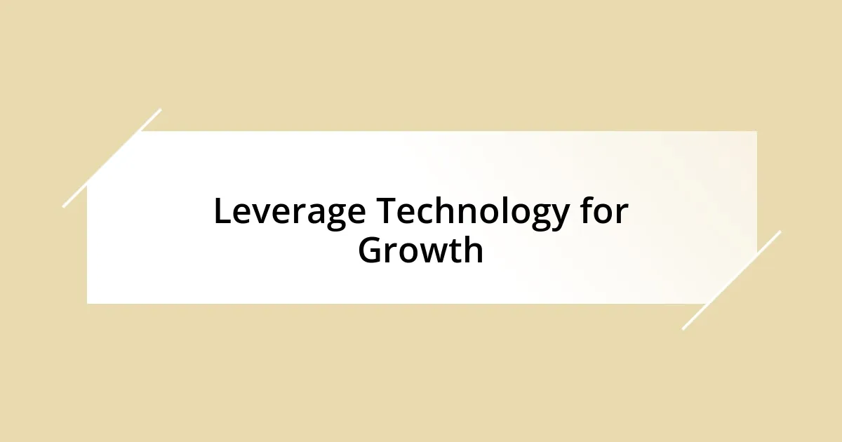 Leverage Technology for Growth