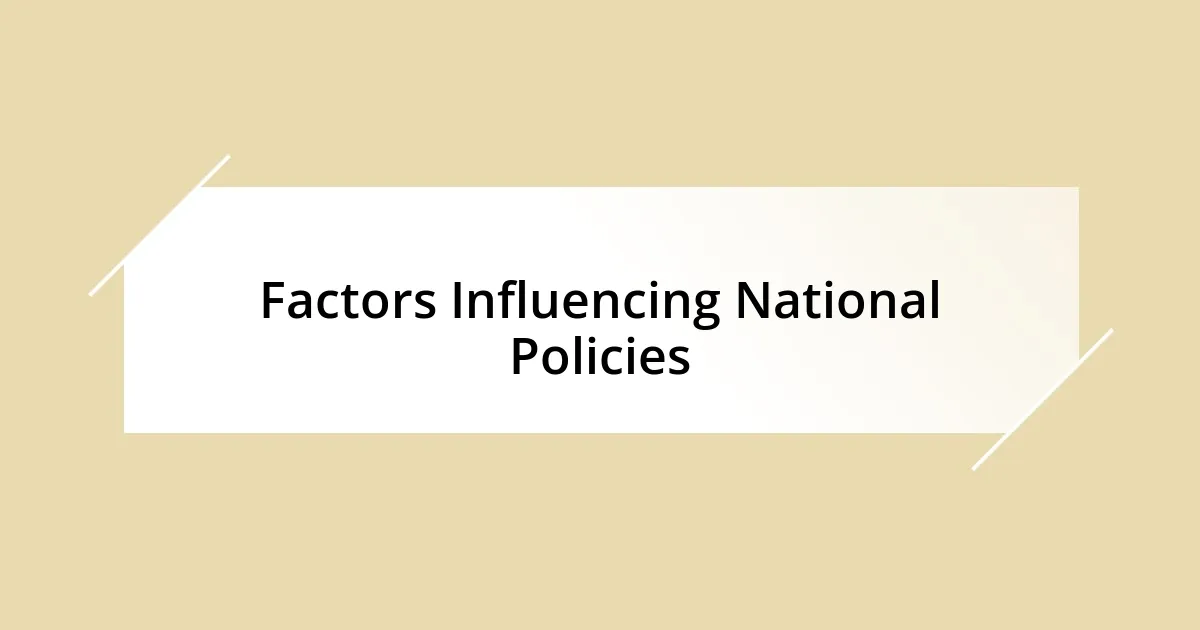 Factors Influencing National Policies