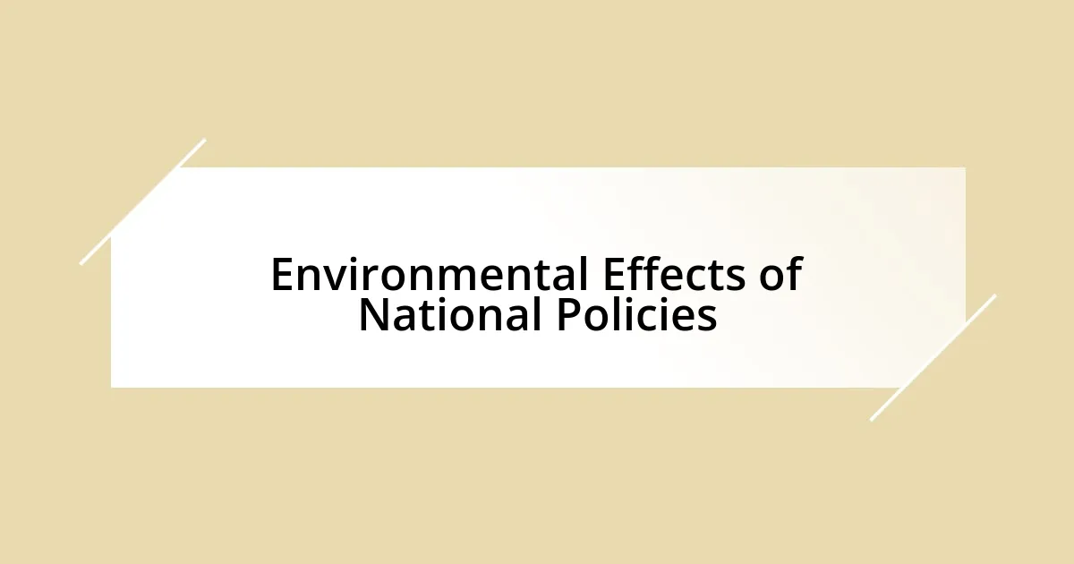 Environmental Effects of National Policies