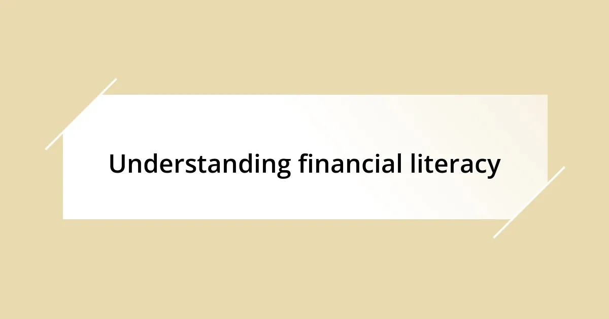 Understanding financial literacy