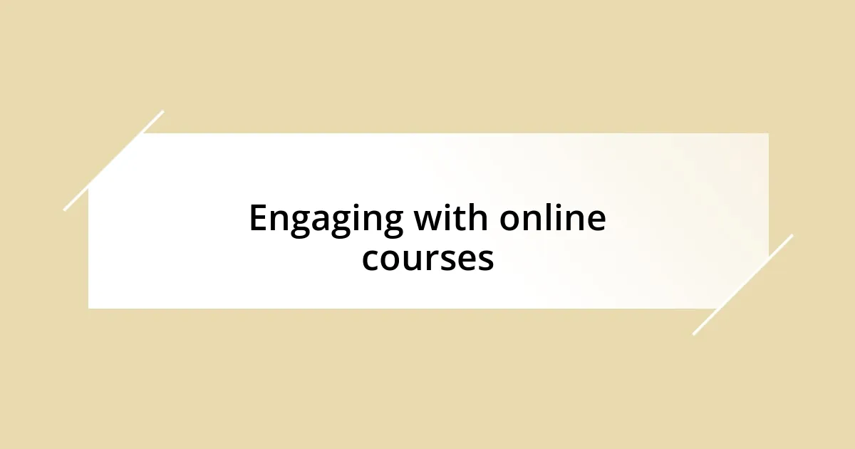 Engaging with online courses