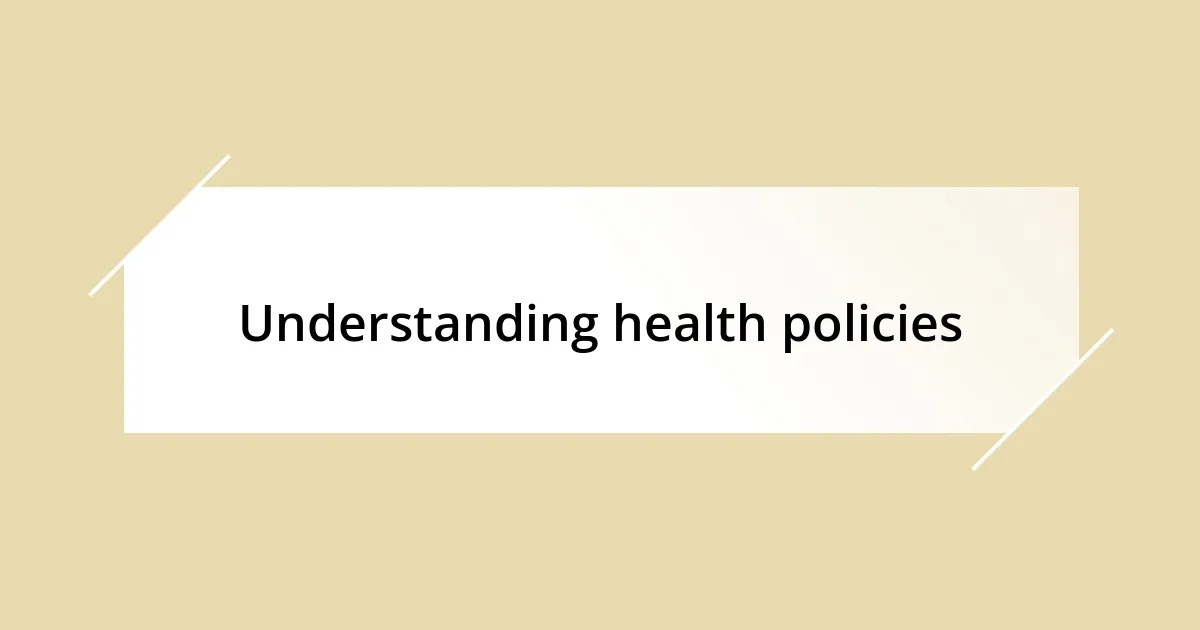 Understanding health policies