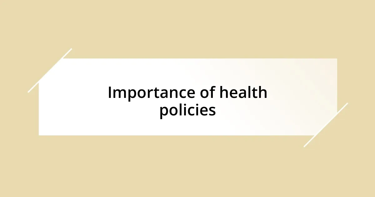 Importance of health policies