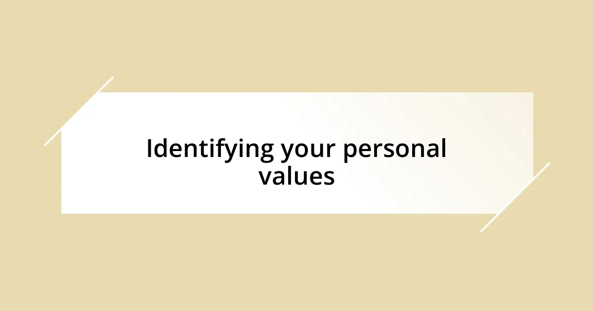 Identifying your personal values