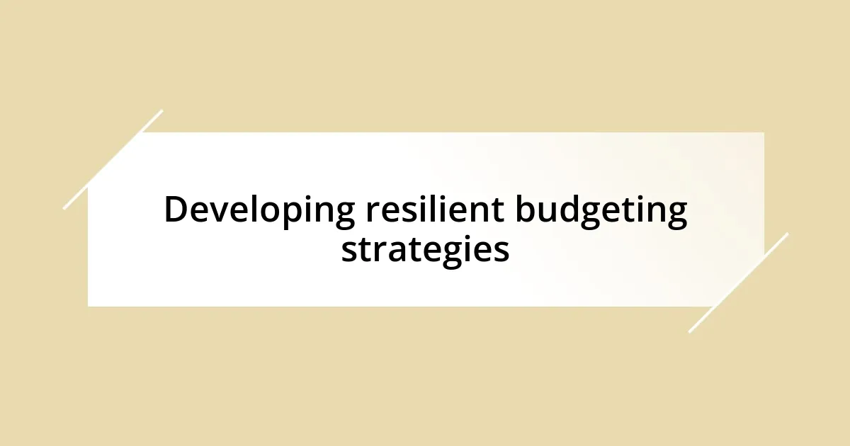 Developing resilient budgeting strategies