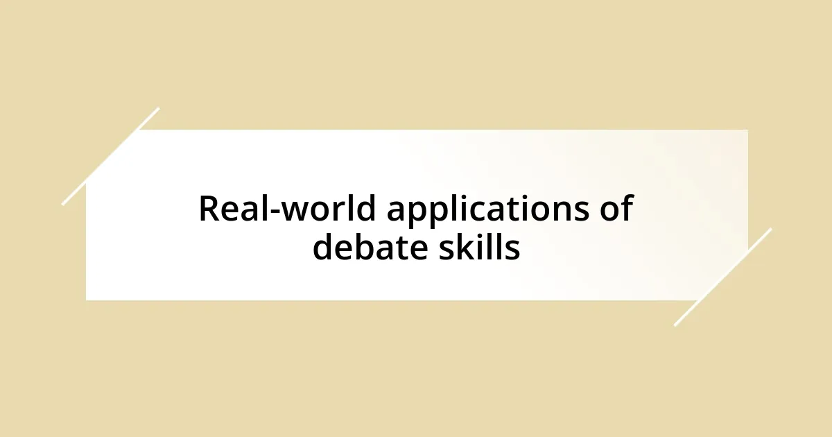 Real-world applications of debate skills