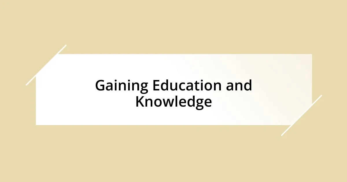 Gaining Education and Knowledge