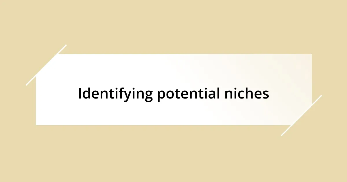 Identifying potential niches