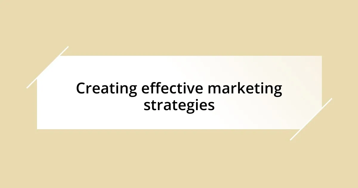 Creating effective marketing strategies