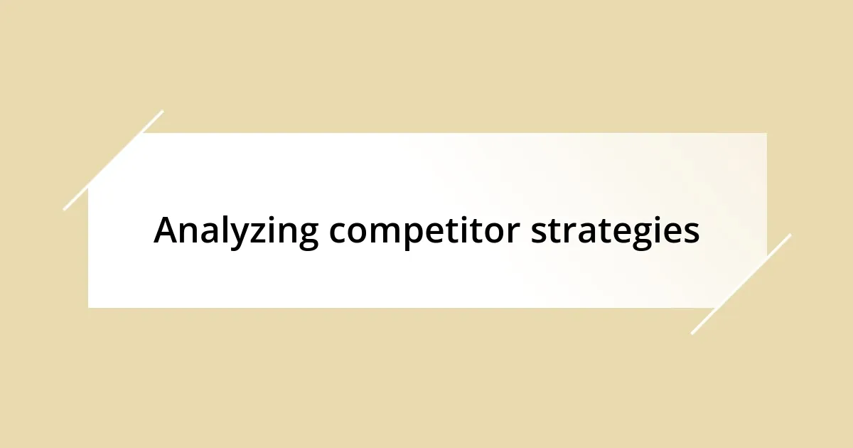 Analyzing competitor strategies