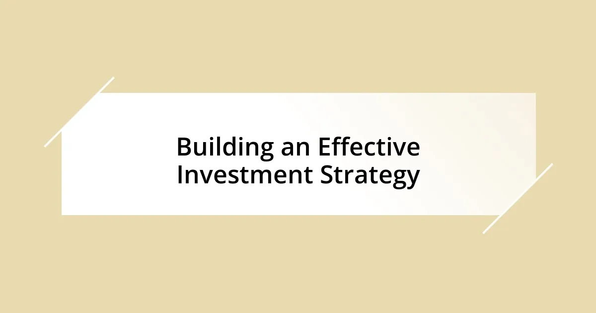 Building an Effective Investment Strategy