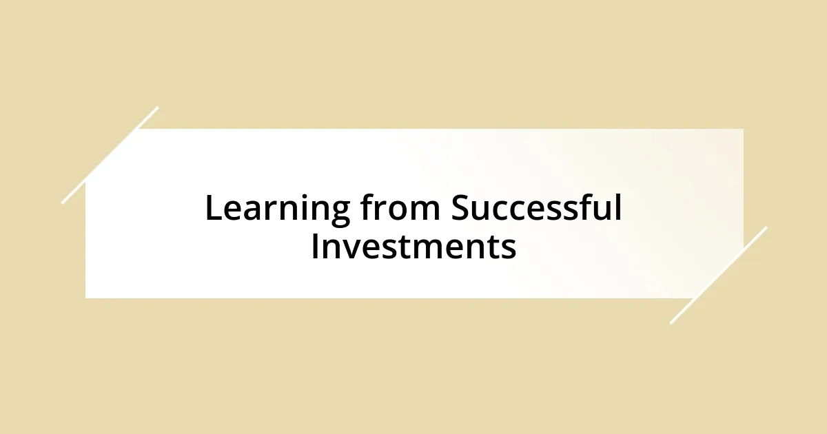 Learning from Successful Investments