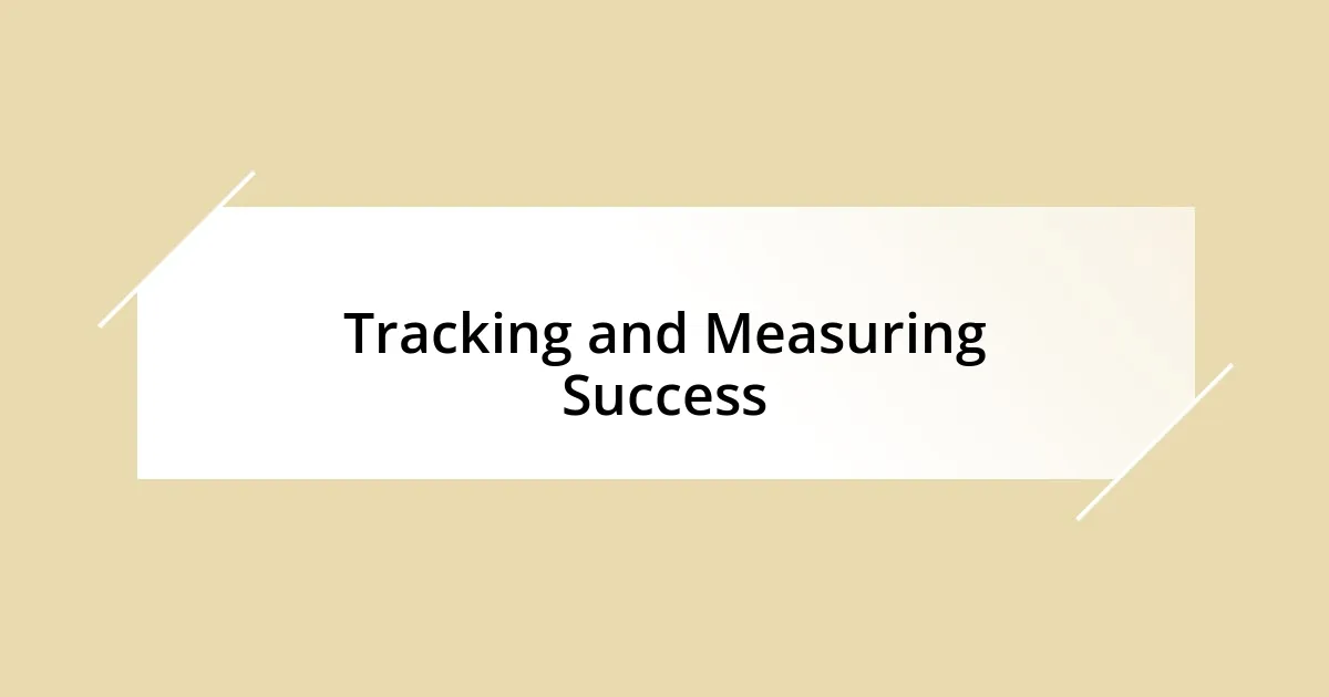 Tracking and Measuring Success