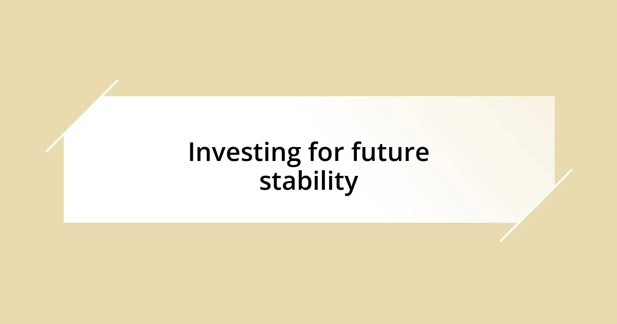 Investing for future stability