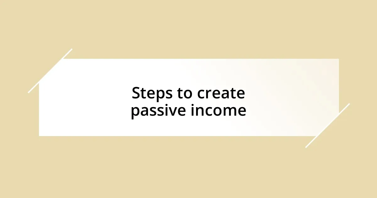 Steps to create passive income