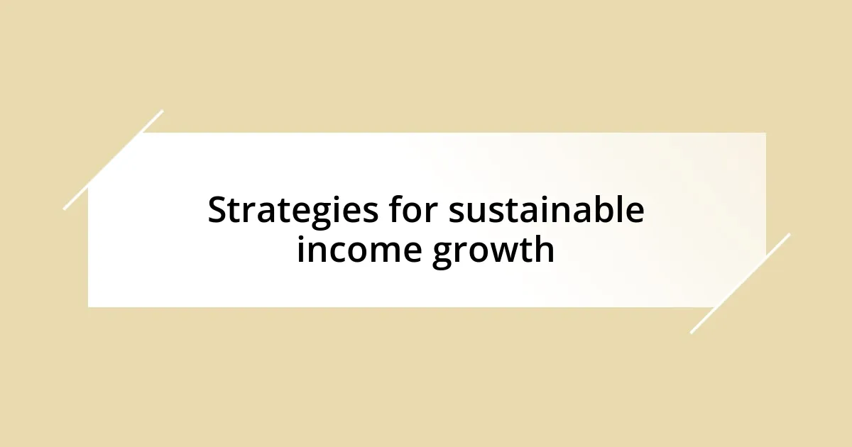 Strategies for sustainable income growth